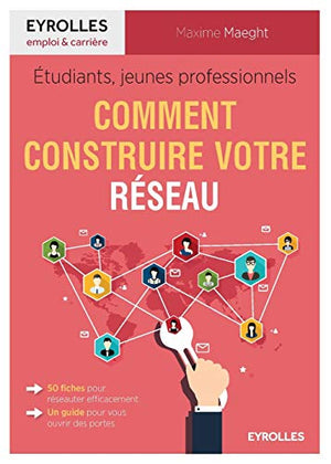 Etudiants, jeunes professionnels : comment construire votre réseau