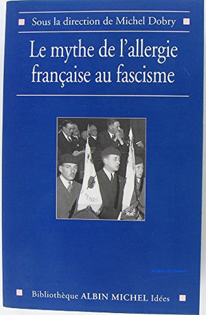 Le mythe de l'allergie française au fascisme