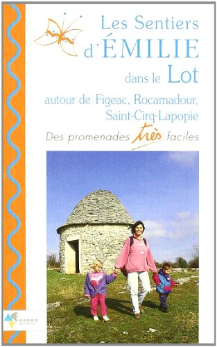 Les sentiers d'Emilie dans le Lot autour de Figeac, Rocmadour, Saint-Cirq-Lapopie. Des promenades très faciles