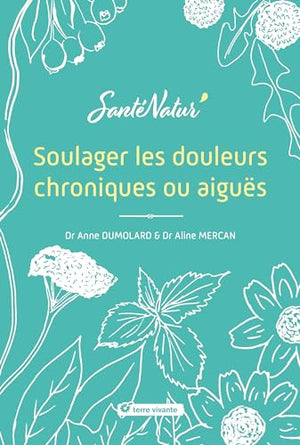 Soulager les douleurs chroniques ou aiguës