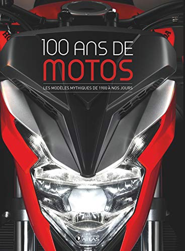 100 ans de motos (2e ed): Les modèles mythiques de 1900 à nos jours