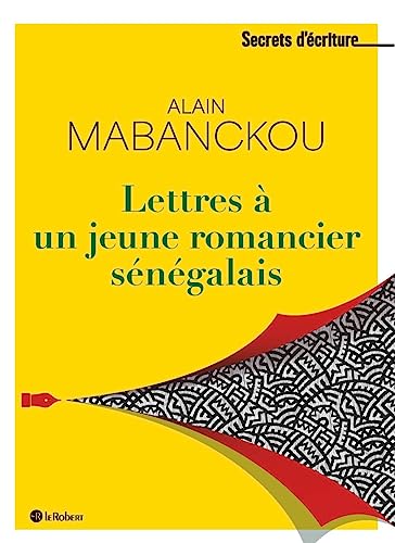 Lettres à un jeune romancier sénégalais - Les secrets d'écriture d'Alain Mabanckou