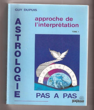 Astrologie pas à pas, tome 1, approche de l'interprétation