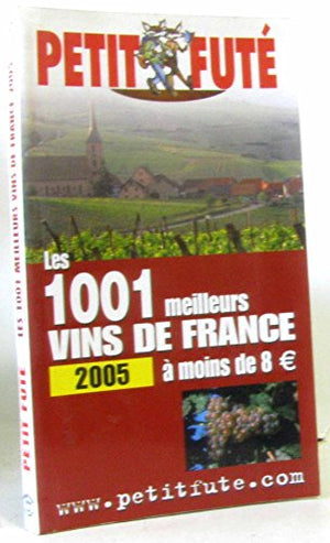 Mille et un meilleurs vins de France à moins de 8 euros 2005