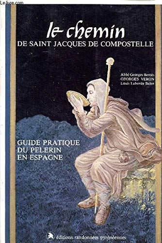 Le Chemin de Saint-Jacques-de-Compostelle : Guide pratique du pèlerin en Espagne