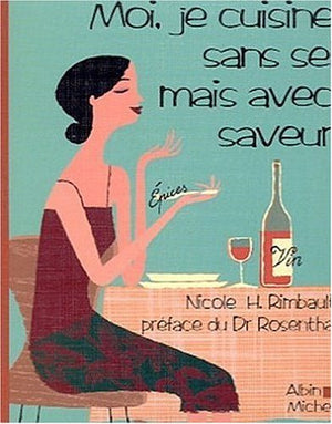 Moi, je cuisine sans sel, mais avec saveur