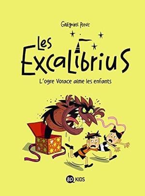 Excalibrius, tome 2 : Ogre vorace aime les enfants