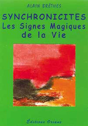 Synchronicites. Les Signes Magiques De La Vie