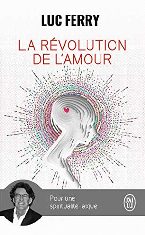 La révolution de l'amour: Pour une spiritualité laïque