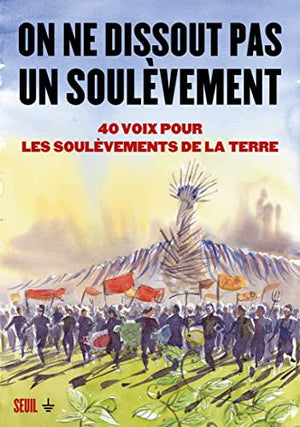 On ne dissout pas un soulèvement. 40 voix pour les Soulèvements de la Terre