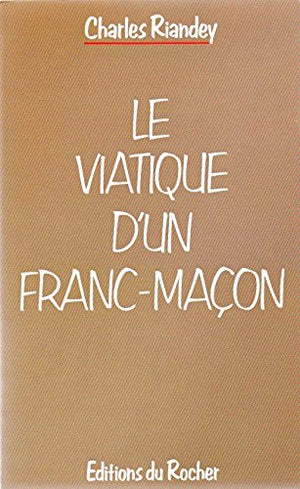 Le viatique d'un franc-maçon