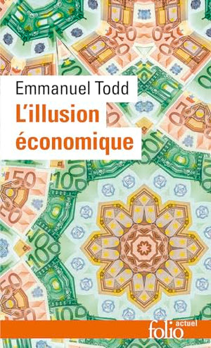 L'illusion économique. Essai sur la stagnation des sociétés développées