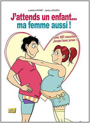 J'attends un enfant... ma femme aussi !