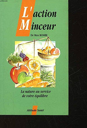 L'action minceur. La nature au service de votre équilibre