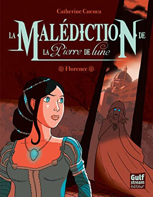 La malédiction de la pierre de lune, tome 1 : Florence