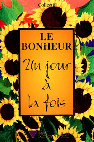 Le Bonheur - Un Jour A La Fois