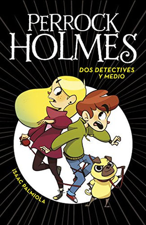 Dos detectives y medio (Serie Perrock Holmes 1): Un emocionante libro de aventuras de detectives para niños y niñas (Edad: 7, 8, 9, 10, 11 y 12 años) (Jóvenes lectores)