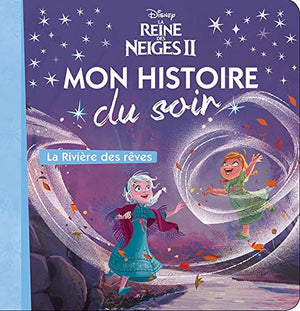 La reine des neiges 2 - Mon histoire du soir - La rivière des rêves