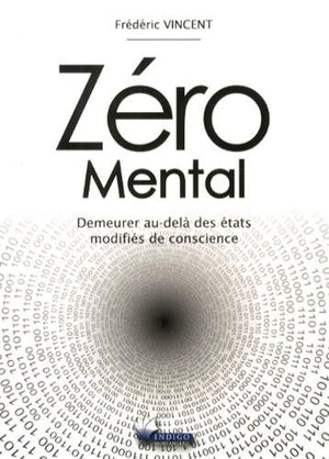 Zéro mental - Demeurer au-delà des états modifiés de conscience