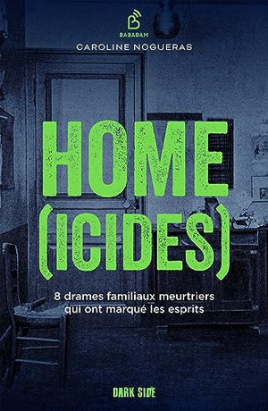 Home(icides): 8 drames familiaux meurtriers qui ont marqué les esprits