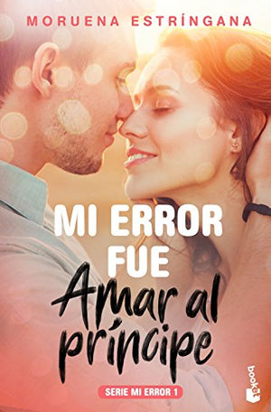 Mi error fue amar al príncipe