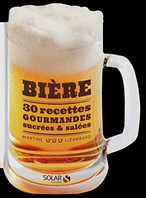 Bière : 30 recettes sucrées & salées