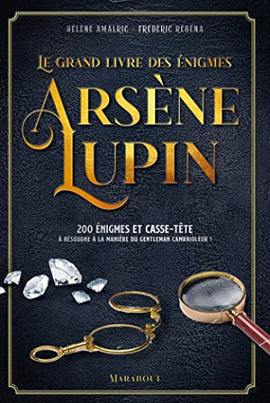 Le Grand livre des énigmes Arsène Lupin