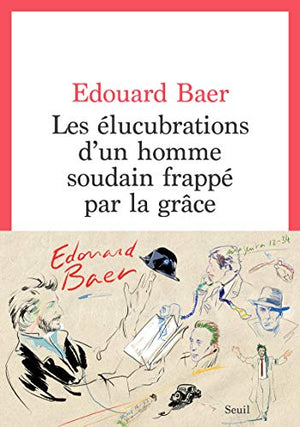 Les elucubrations d'un homme soudain frappé par la grâce