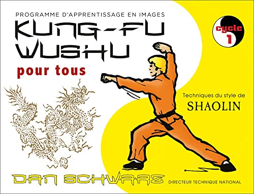 Kung-fu wushu pour tous (tome 1): programme d'apprentissage en images cycle 1