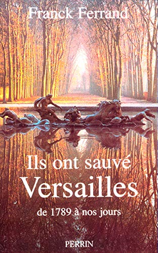 Ils ont sauvé Versailles