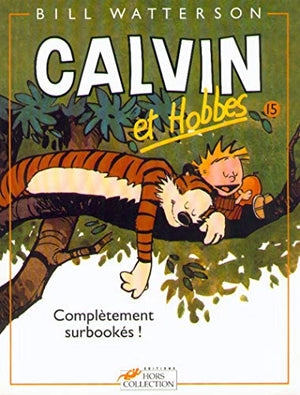 Calvin et Hobbes, tome 15 : Complètement surbookés !