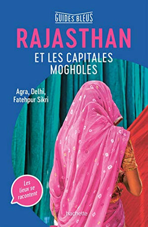 Rajasthan et les capitales mogholes