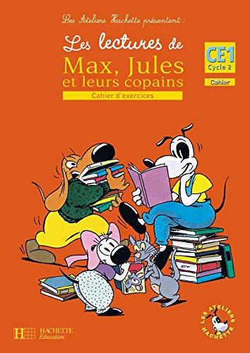 Les Ateliers Hachette Les lectures de Max, Jules et leurs copains CE1 - Cahier d'exercices - Ed.2008