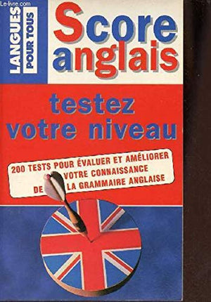 Testez votre niveau. 200 test pour évaluer et améliorer votre connaissance de la grammaire anglaise