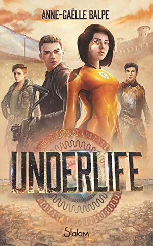 Underlife - Lecture roman ado science-fiction dystopie - Dès 13 ans