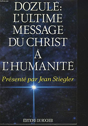 DOZULE : L'ULTIME MESSAGE DU CHRIST A L'HUMANITE