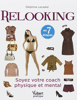 relooking en 7 étapes: soyez votre coach physique et mental