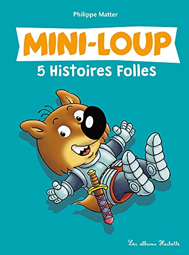 5 histoires folles de Mini-Loup