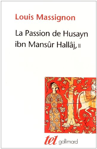 La passion de Husayn ibn Mansûr Hallâj