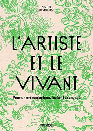 L'artiste et le vivant - Pour un art écologique, inclusif et