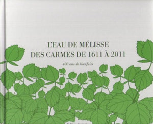 L'eau de Mélisse des Carmes de 1611 à 2011