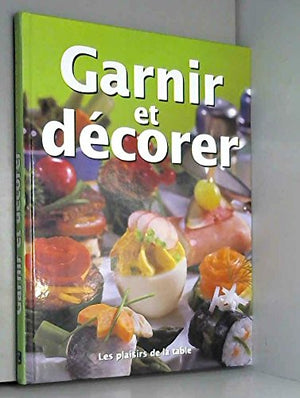 Garnir et décorer : les plaisirs de la table