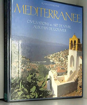 Méditerranée: Civilisations & art de vivre aux pays de l'olivier