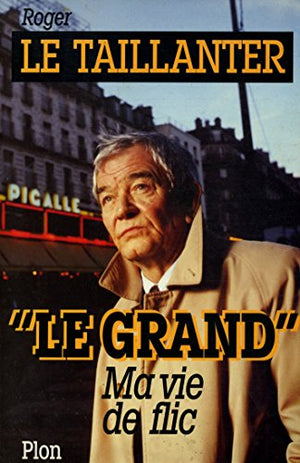 Le grand : ma vie de flic