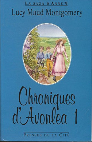 La Saga D'Anne Tome 9 : Chroniques D'Avonlea 1