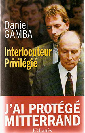 Interlocuteur privilégié : J'ai protégé Mitterrand