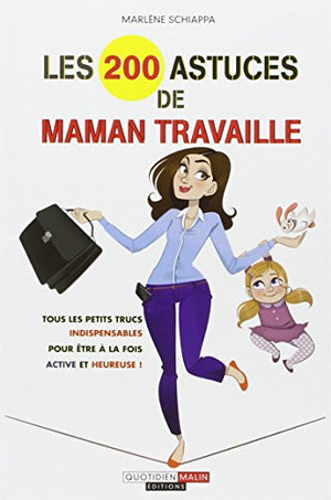 Les 200 astuces de maman travaille