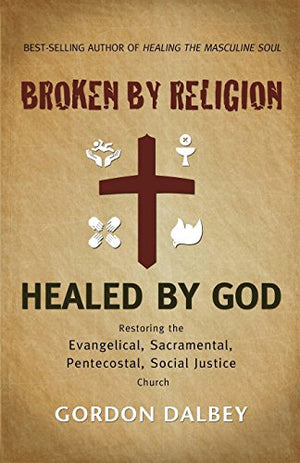 Broken by Religion, Healed by God