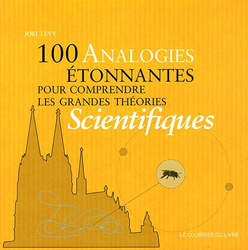 100 analogies étonnantes pour comprendre les grands théories scientifiques