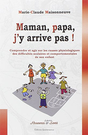 Maman, papa, j'y arrive pas !